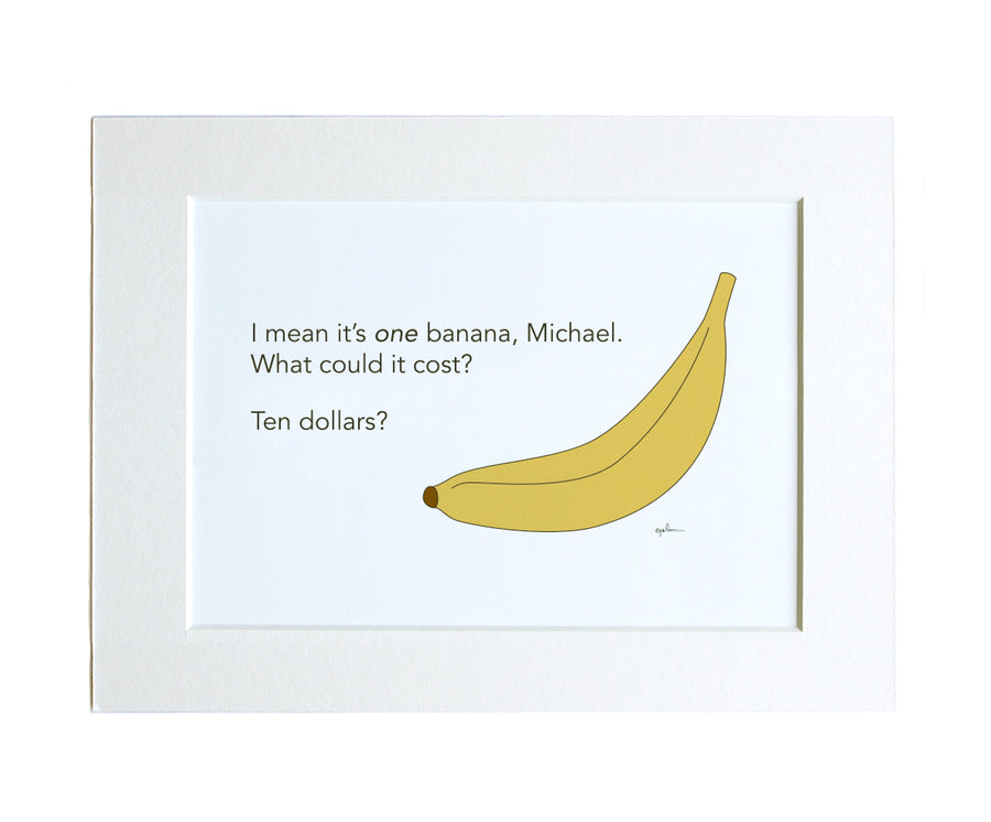 handmade art print with lucille bluth quote, it's one banana michael