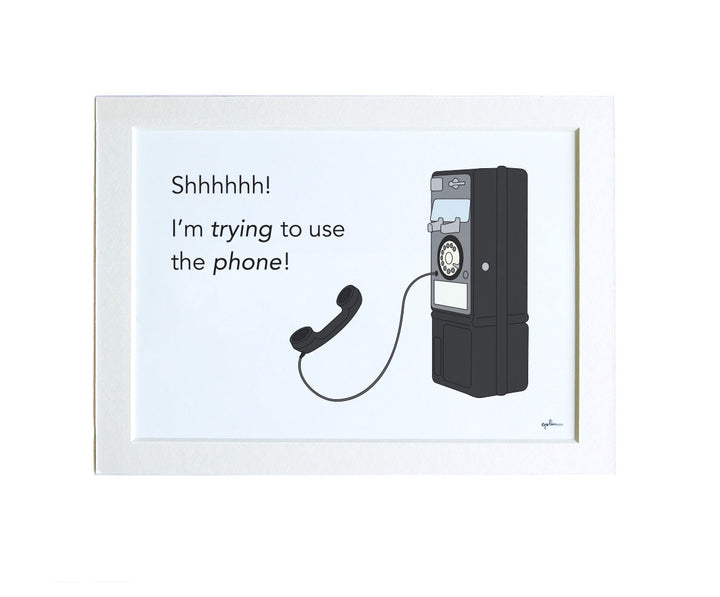matted giclee art print of an old pay phone and the pee wee's big adventure quote I'm trying to use the phone